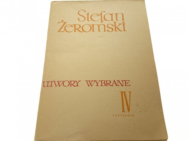 UTWORY WYBRANE TOM IV - Stefan Żeromski 1964
