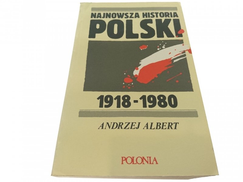 NAJNOWSZA HISTORIA POLSKI 1918-1980 - Albert 1989
