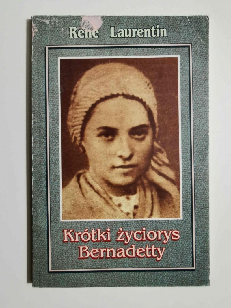 KRÓTKI ŻYCIORYS BERNADETTY - Rene Laurentin 