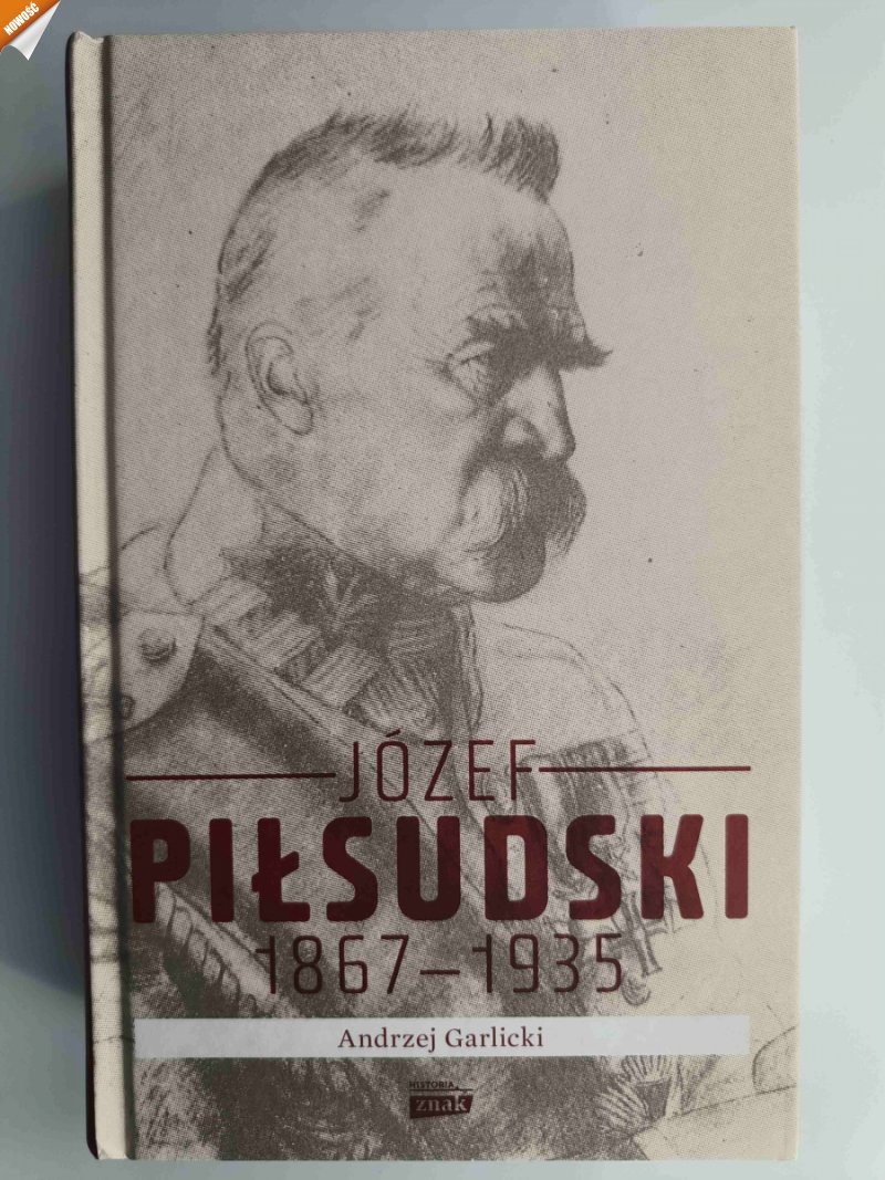 JÓZEF PIŁSUDSKI 1867 – 1935 - Andrzej Garlicki