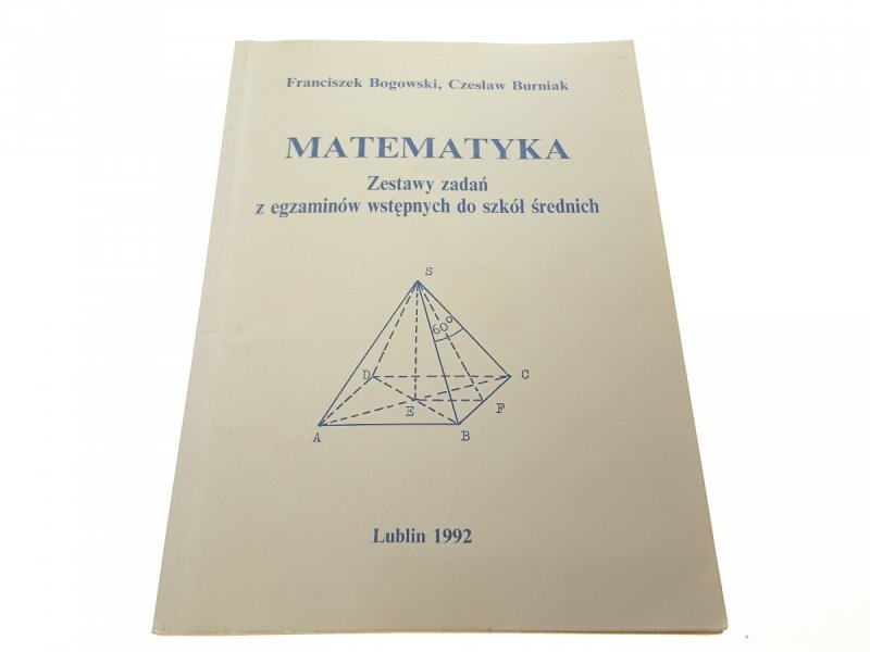 MATEMATYKA. ZESTAWY ZADAŃ Z EGZAMINÓW - Bogowski
