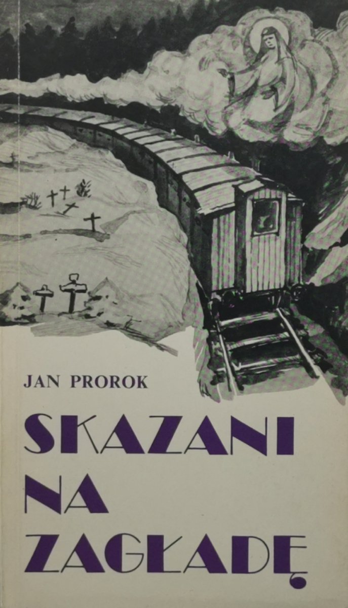 SKAZANI NA ZAGŁADĘ - Jan Prorok