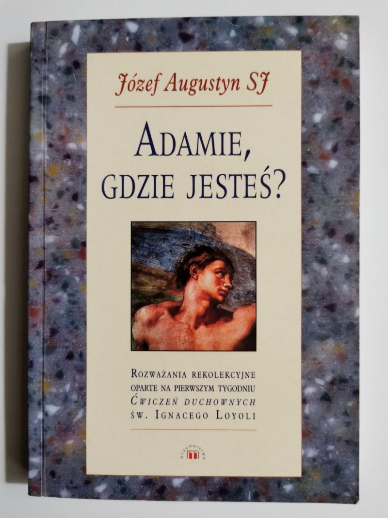 ADAMIE, GDZIE JESTEŚ? - Józef Augustyn SJ 