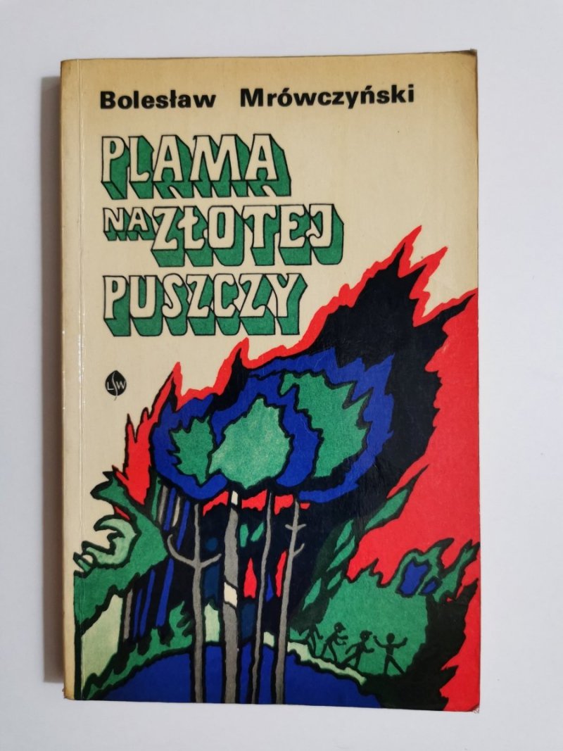 PLAMA NA ZŁOTEJ PUSZCZY - Bolesław Mrówczyński 1974