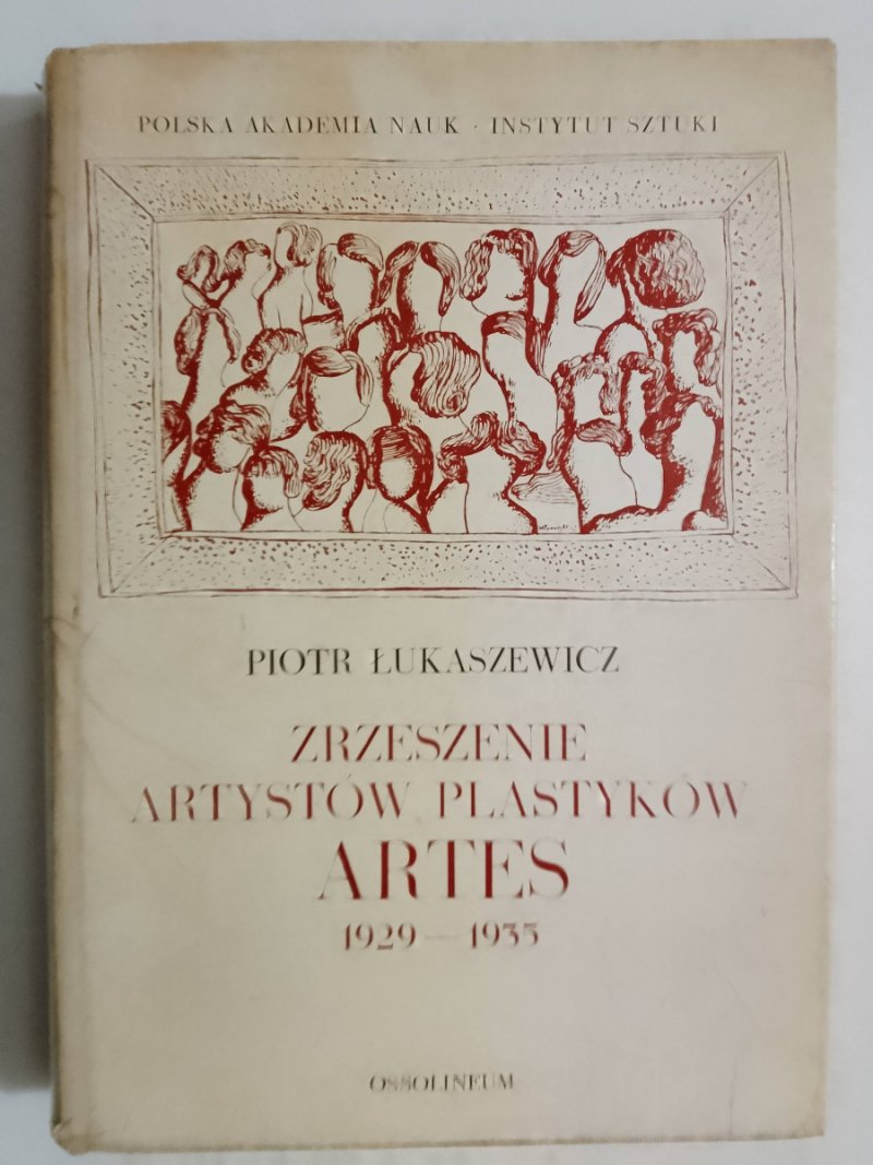 ZRZESZENIE ARTYSTÓW PLASTYKÓW ARTES 1929-1935 - Piotr Łukaszewicz