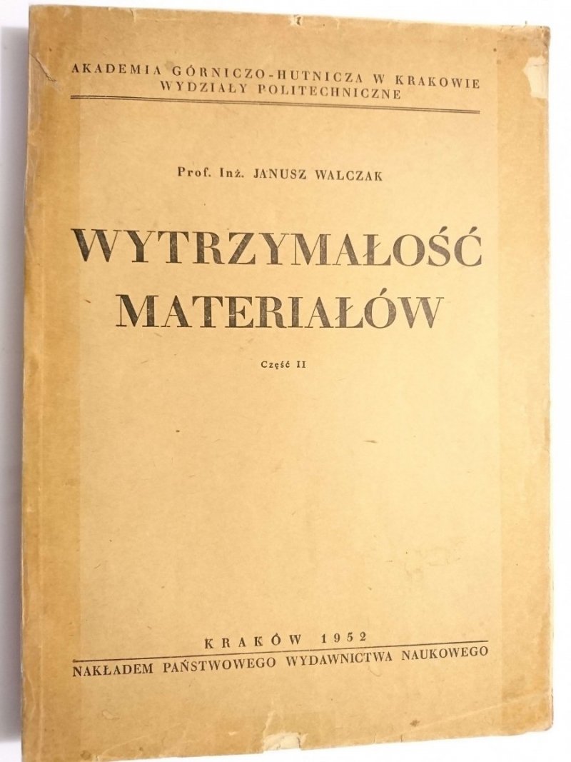 WYTRZYMAŁOŚĆ MATERIAŁÓW CZĘŚĆ II - Prof. Inż. Janusz Walczak 1951