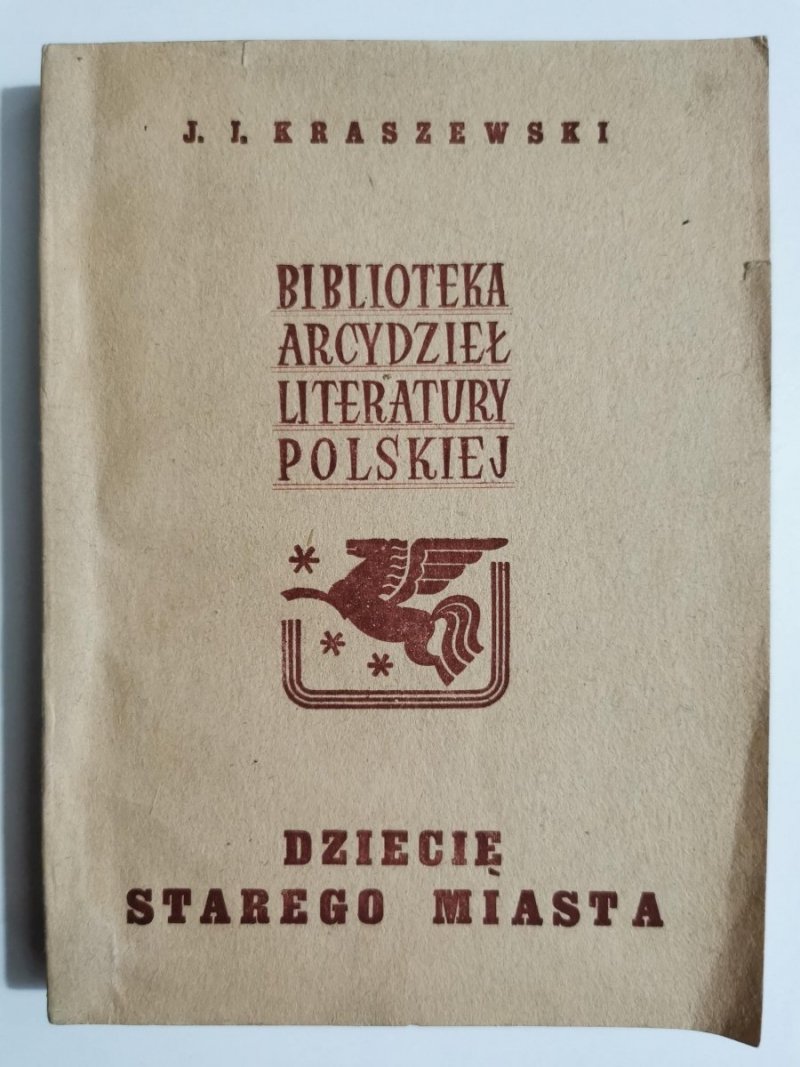 DZIECIĘ STAREGO MIASTA - J. I. Kraszewski 1945