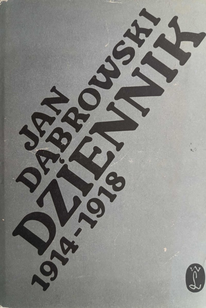 DZIENNIK 1914 – 1918 - Jan Dąbrowski