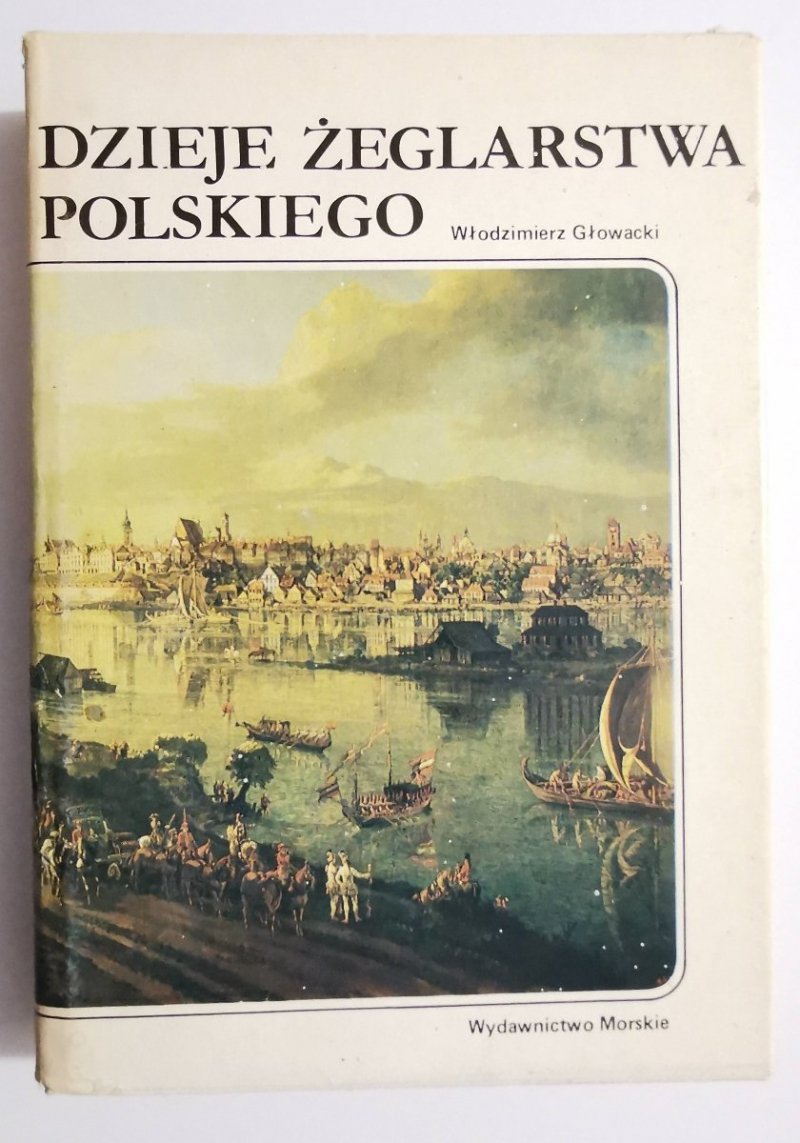 DZIEJE ŻEGLARSTWA POLSKIEGO - Włodzimierz Głowacki 1989