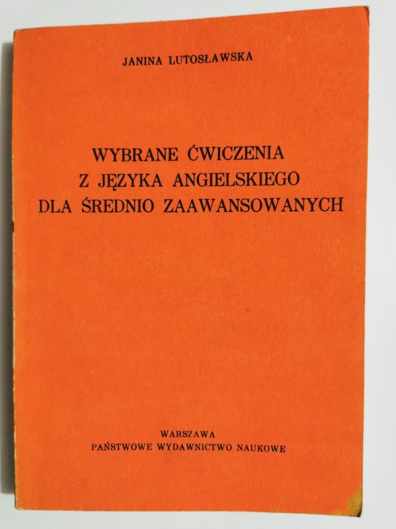WYBRANE ĆWICZENIA Z JĘZYKA ANGIELSKIEGO DLA ŚREDNIO ZAAWANSOWANYCH 1984