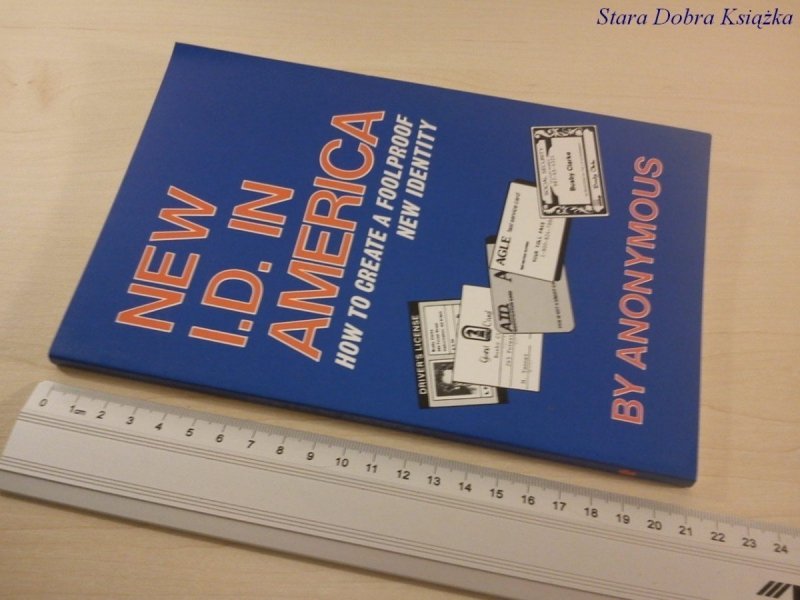 NEW I.D. IN AMERICA HOW TO CREATE A FOOLPROOF