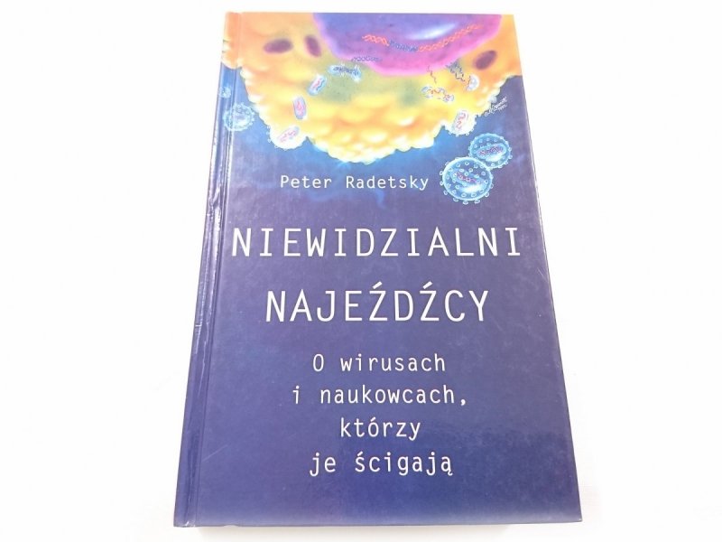 NIEWIDZIALNI NAJEŹDŹCY. O WIRUSACH I NAUKOWCACH KTÓRZY JE ŚCIGAJĄ