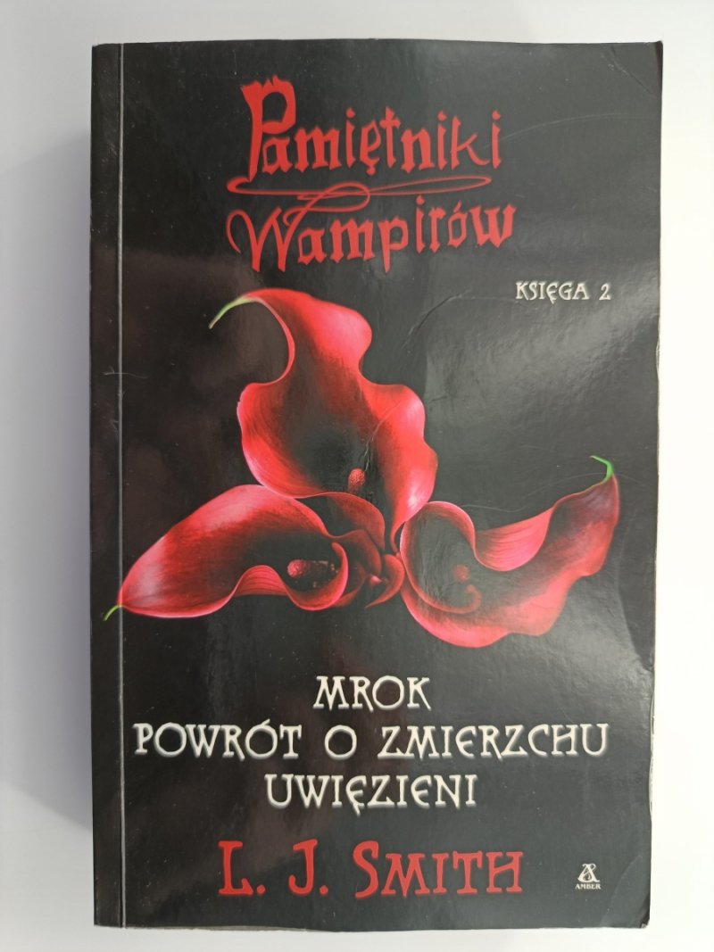PAMIĘTNIKI WAMPIRÓW. MROK. POWRÓT O ZMIERZCHU. UWIĘZIENI KSIĘGA 2 - L. J. Smith