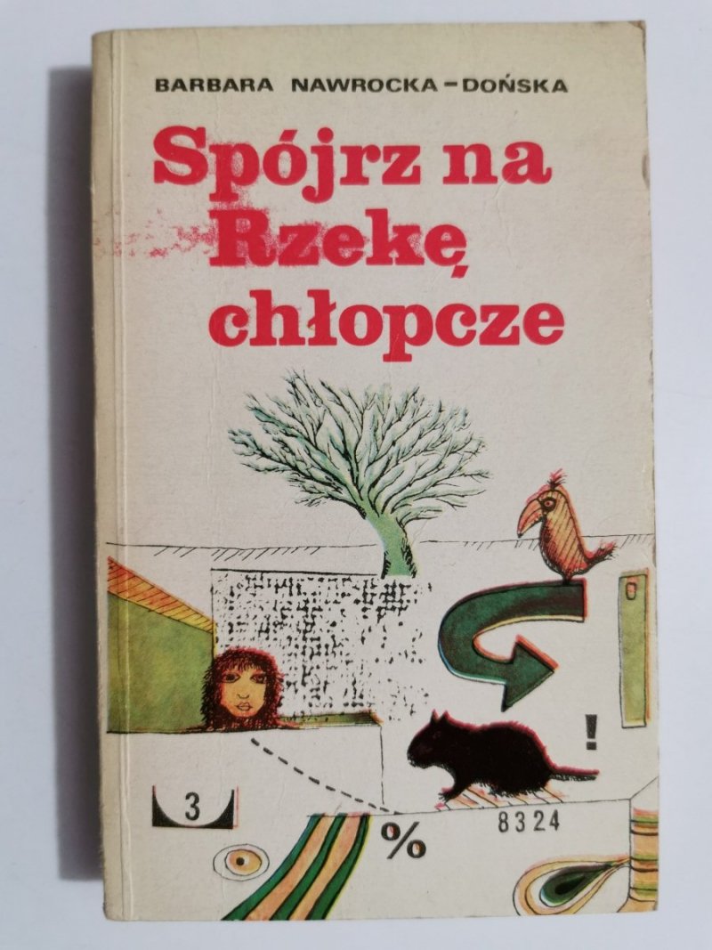 SPÓJRZ NA RZEKĘ CHŁOPCZE - Barbara Nawrocka-Dońska 1977