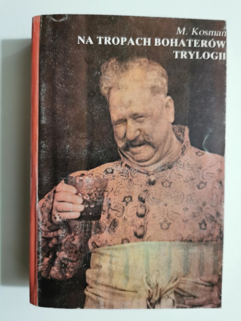 NA TROPACH BOHATERÓW TRYLOGII - M. Kosman