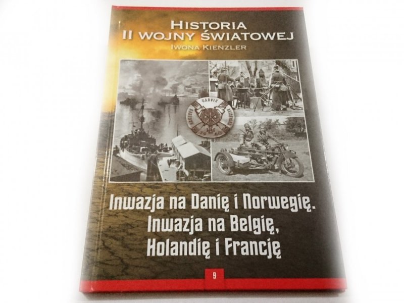 HISTORIA II WOJNY ŚWIATOWEJ TOM 9 INWAZJA NA DANIĘ I NORWEGIĘ. INWAZJA NA BELGIĘ, HOLANDIĘ I FRANCJĘ