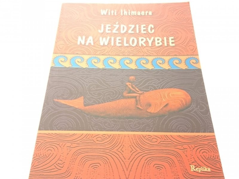 JEŹDZIEC NA WIELORYBIE - Witi Ihimaera 2006