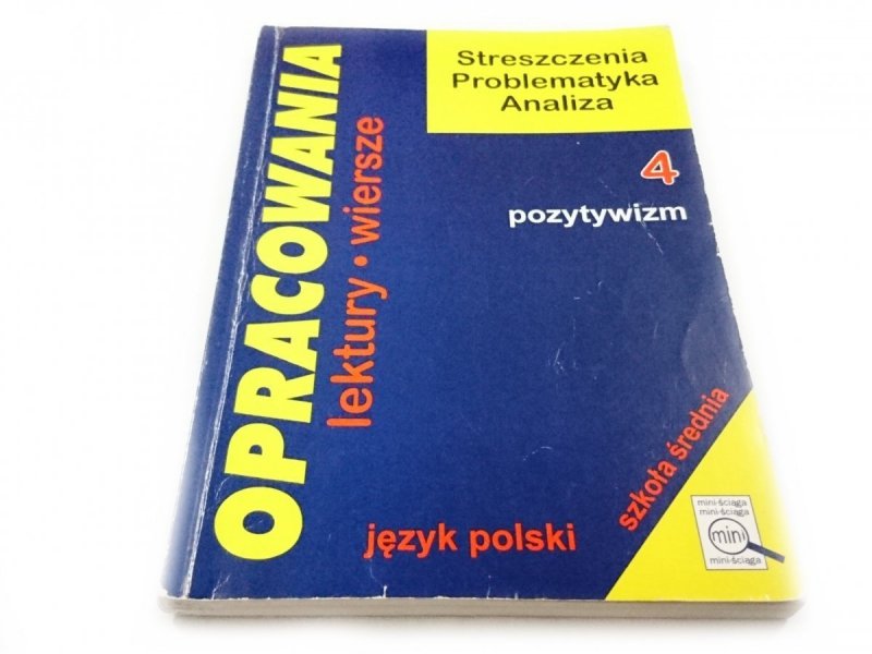 OPRACOWANIA CZĘŚĆ 4 POZYTYWIZM. STRESZCZENIA PROBLEMATYKA