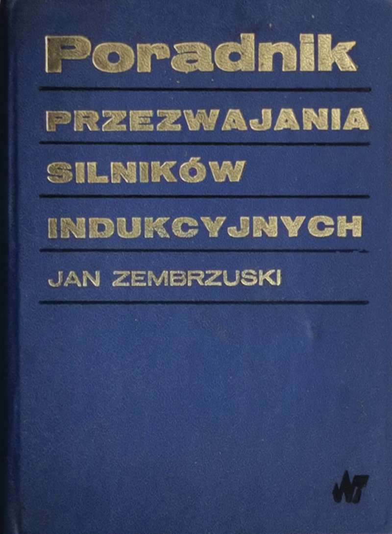 PORADNIK PRZEWIJANIA SILNIKÓW INDUKCYJNYCH - Jan Zembrzuski
