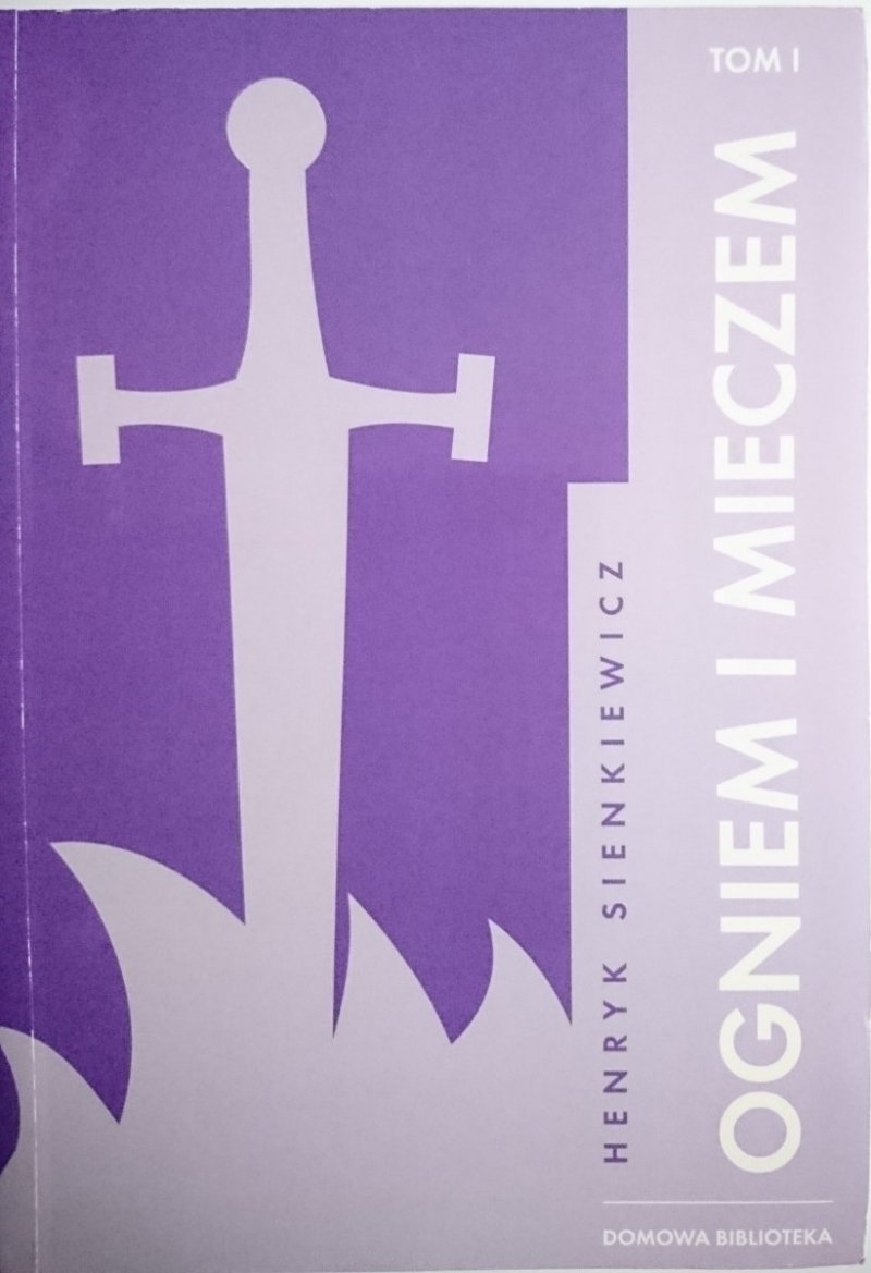 OGNIEM I MIECZEM TOMY OD 1 DO 4 - Sienkiewicz
