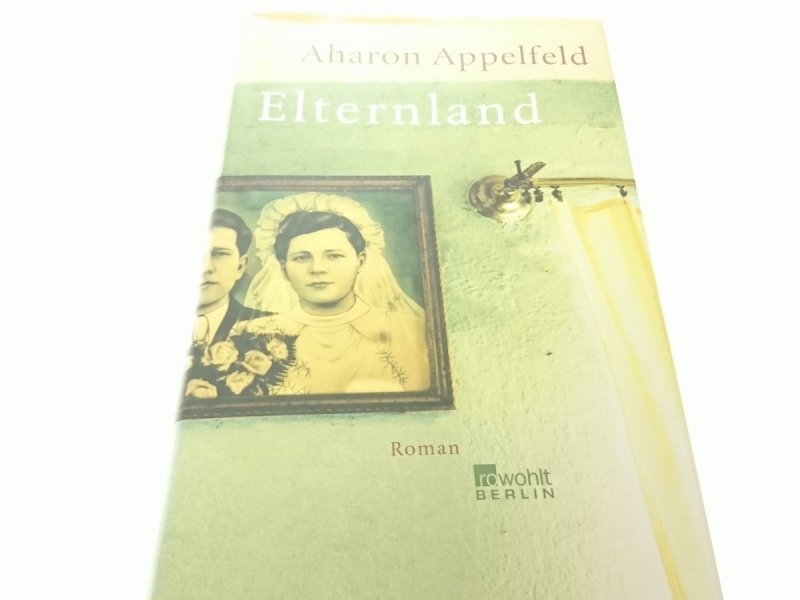 ELTERNLAND - Aharon Appelfeld 2007