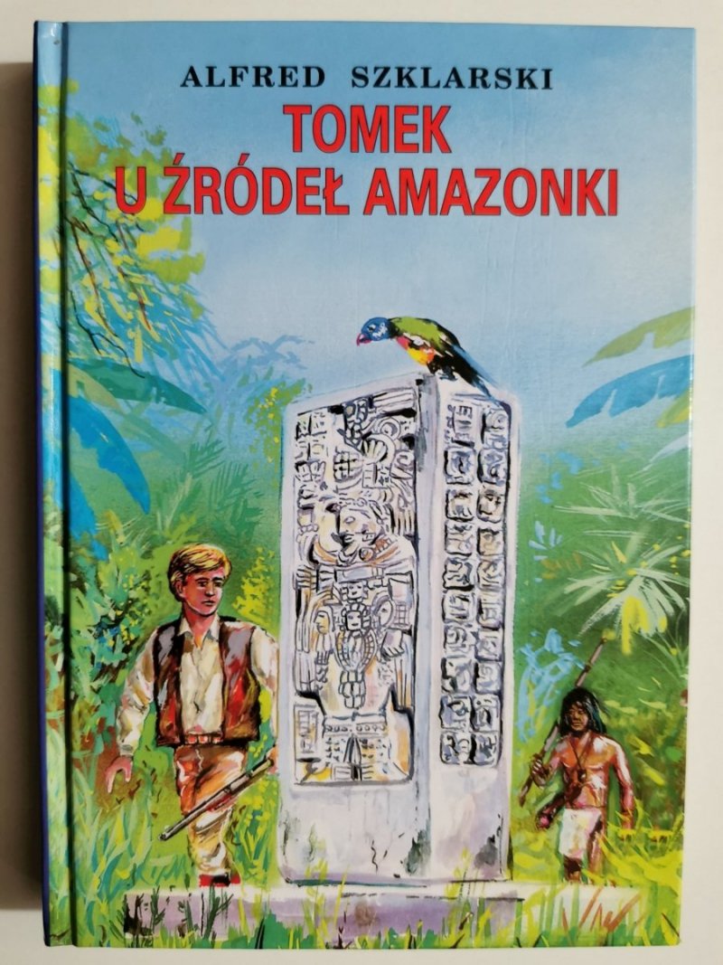 TOMEK U ŹRÓDEŁ AMAZONKI - Alfred Szklarski