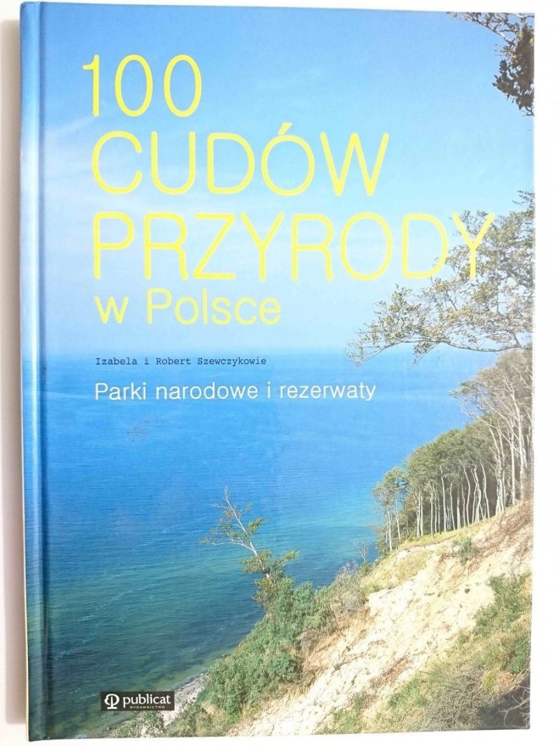 100 CUDÓW PRZYRODY W POLSCE. PARKI NARODOWE I REZERWATY 2008