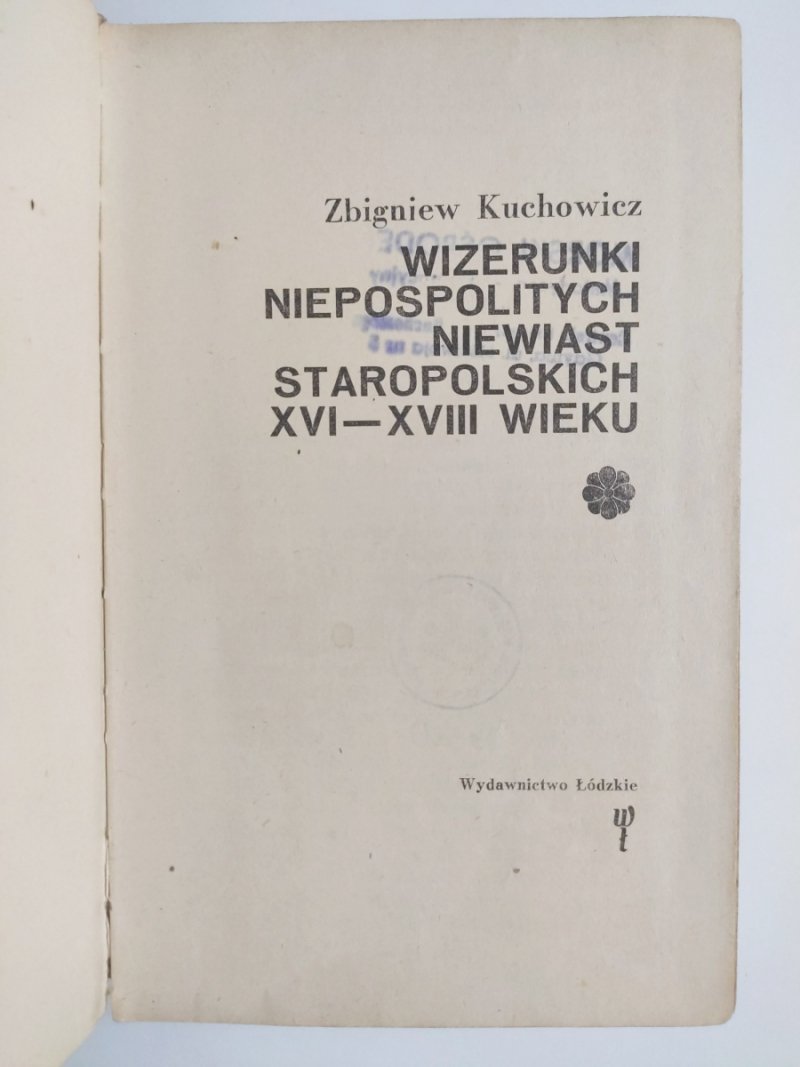 WIZERUNKI NIEPOSPOLITYCH NIEWIAST STAROPOLSKICH XVI – XVIII WIEKU - Zbigniew Kuchowicz