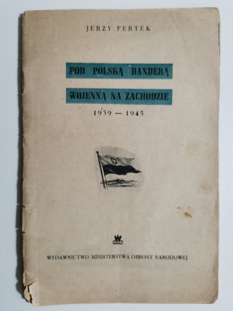 POD POLSKĄ BANDERĄ WOJENNĄ NA ZACHODZIE - Jerzy Pertek