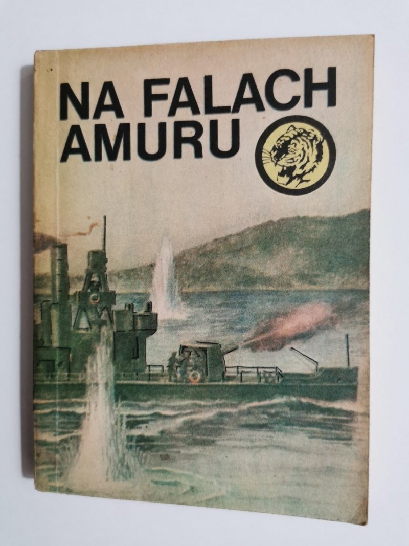 ŻÓŁTY TYGRYS: NA FALACH AMURU - Józef Wiesław Dyskant 1985