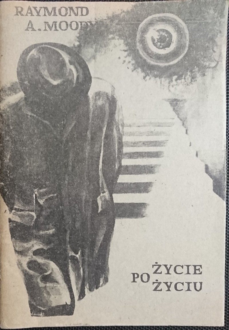 ŻYCIE PO ŻYCIU - Raymond A. Moody 
