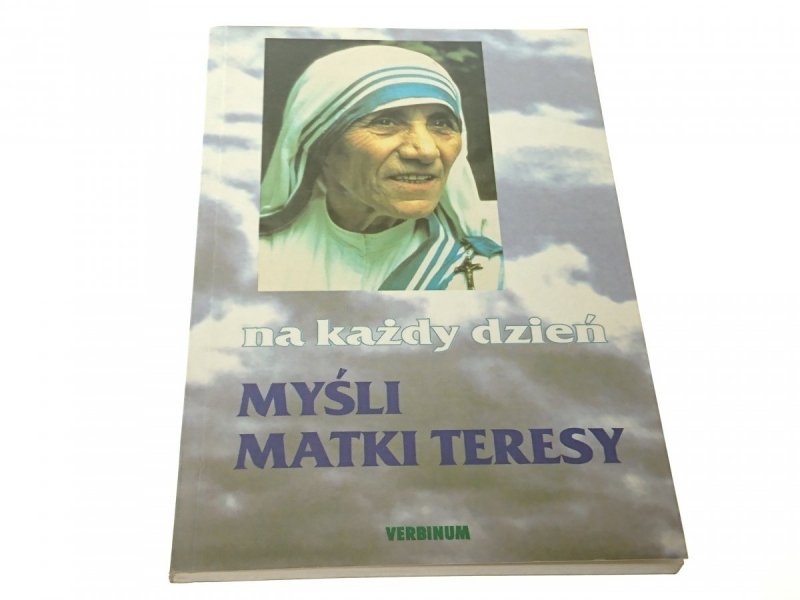 NA KAŻDY DZIEŃ  MYŚLI MATKI TERESY 1997