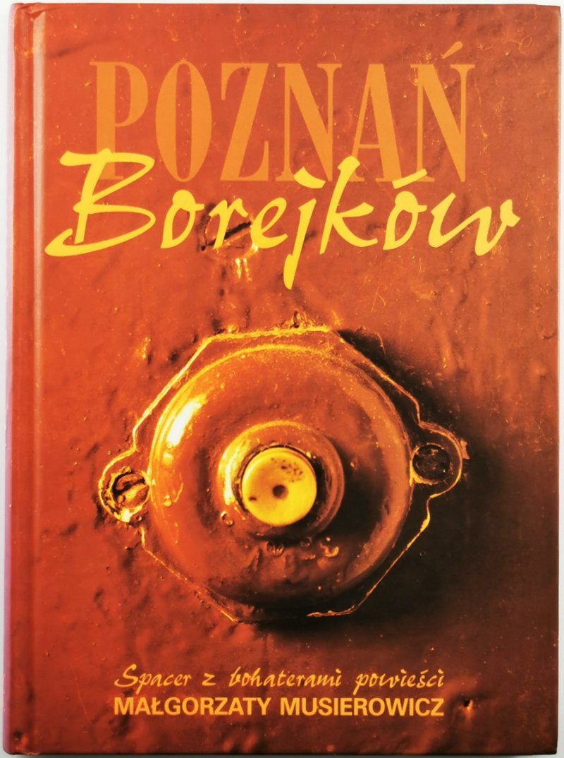 POZNAŃ BOREJKÓW. SPACER Z BOHATERAMI POWIEŚCI MAŁGORZATY MUSIEROWICZ - Kinga Czachowska