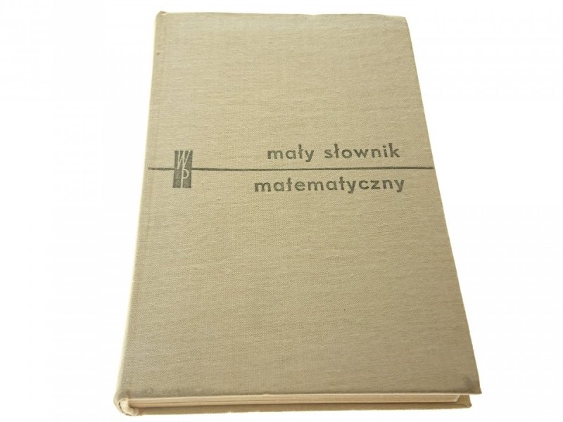 MAŁY SŁOWNIK MATEMATYCZNY - Adam B. Empacher 1970