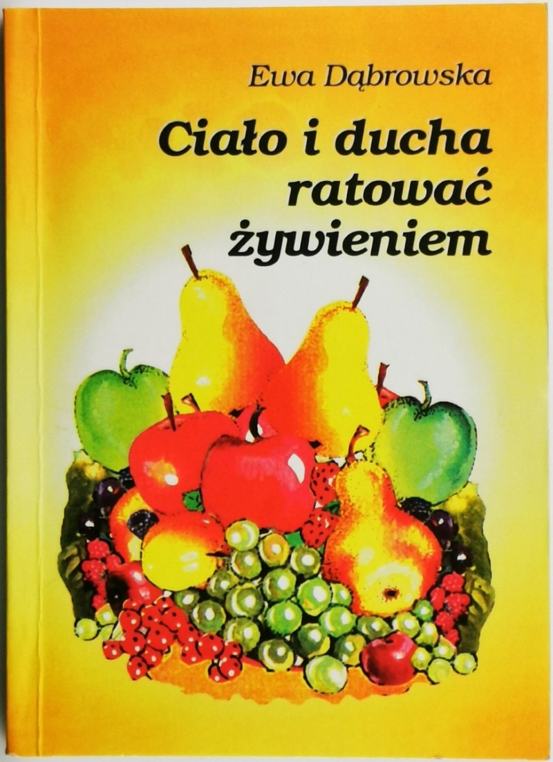 CIAŁO I DUCHA RATOWAĆ ŻYWIENIEM - Ewa Dąbrowska