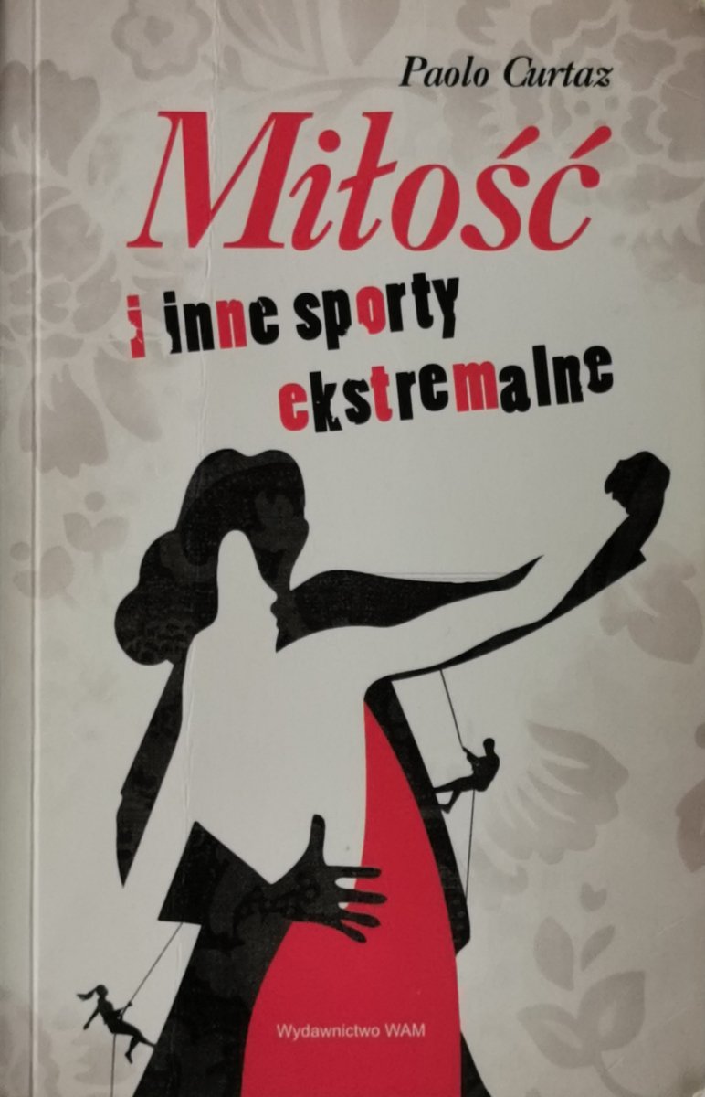 MIŁOŚĆ I INNE SPORTY EKSTREMALNE - Paolo Curtaz