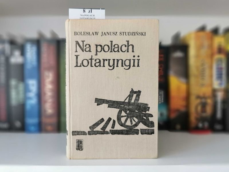 Na polach Lotaryngii - Bolesław Janusz Studziński
