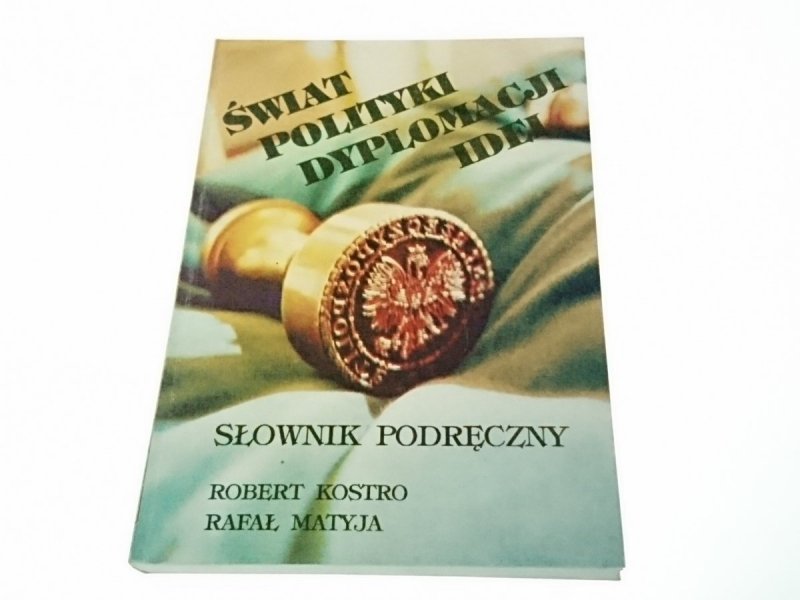 ŚWIAT DYPLOMACJI POLITYKI IDEI. SŁOWNIK PODRĘCZNY