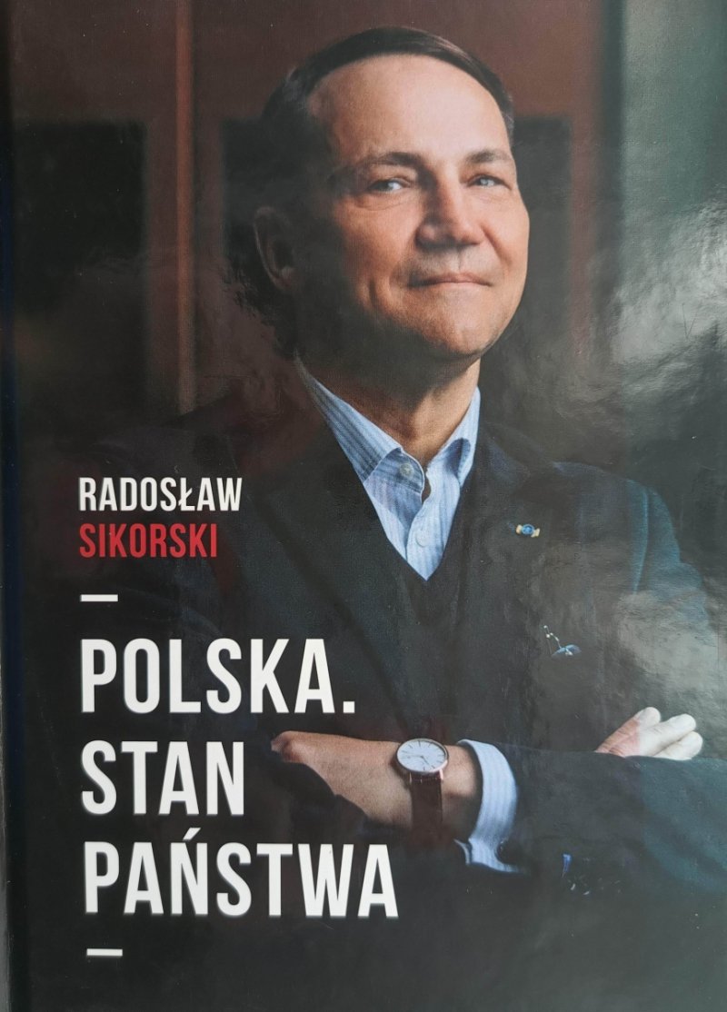 POLSKA. STAN PAŃSTWA - Radosław Sikorski