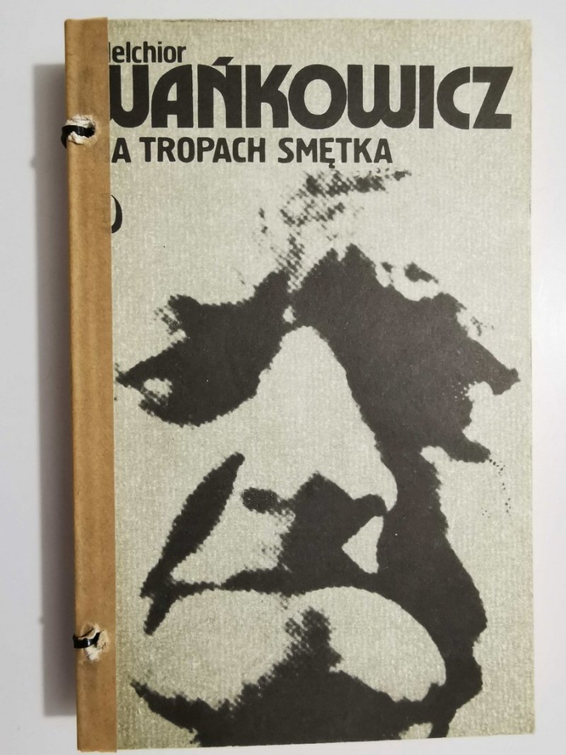 NA TROPACH SMĘTKA - Melchior Wańkowicz 1988