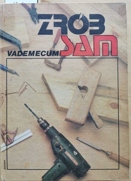 Zrób sam. Vademecum X dla Panów i pań domu - red. Tadeusz Rathman
