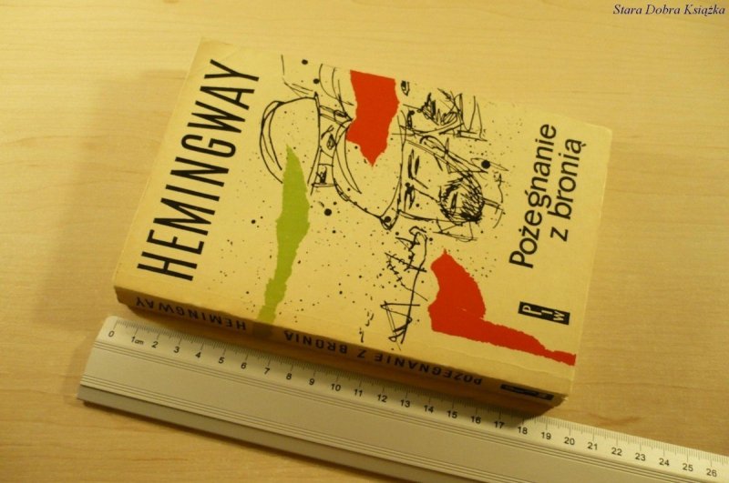 POŻEGNANIE Z BRONIĄ - Ernest Hemingway (II 1962)