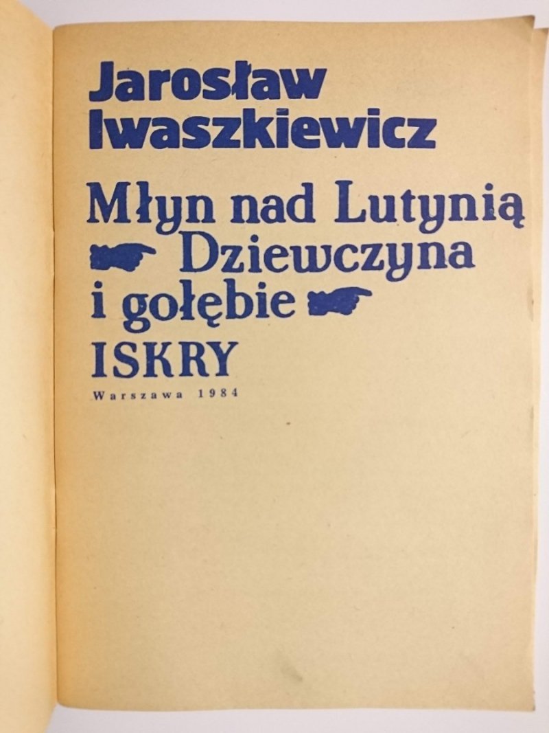 MŁYN NAD LUTYNIĄ, DZIEWCZYNA W GOŁĘBIE - Jarosław Iwaszkiewicz 1984