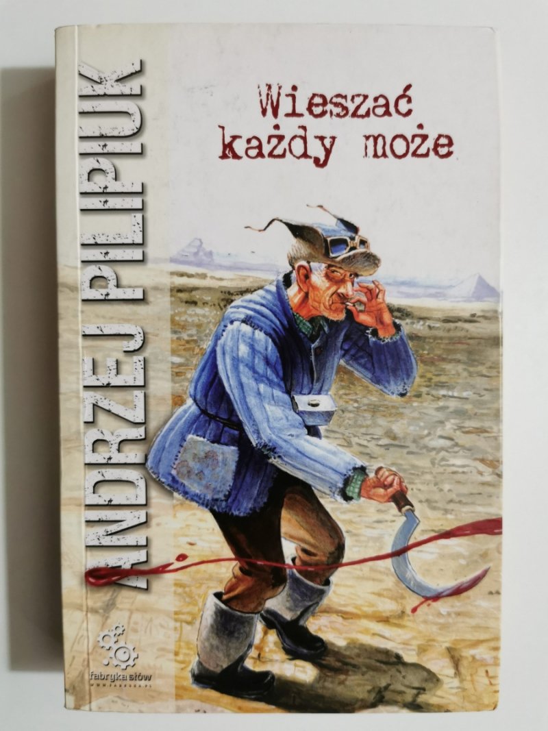 WIESZAĆ KAŻDY MOŻE - Andrzej Pilipiuk