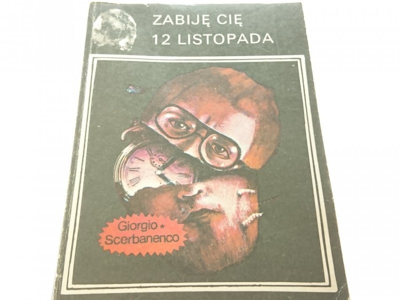 ZABIJĘ CIĘ 12 LISTOPADA - Giorgio Scerbanenco 1988