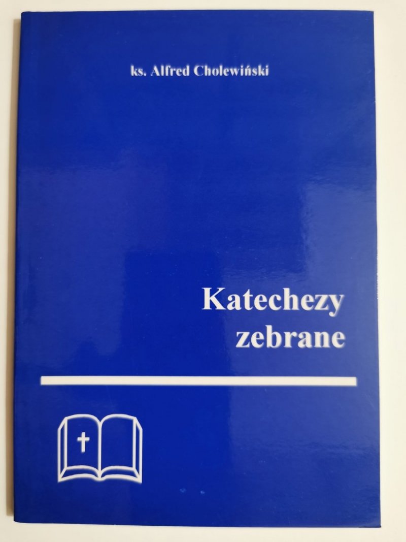 KATECHEZY ZEBRANE - Ks. Alfred Cholewiński 