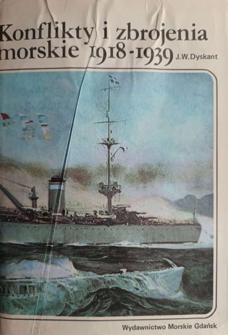 KONFLIKTY I ZBROJENIA MORSKIE 1918-1939 - J.W.Dyskant