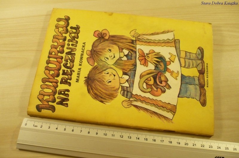 KUKURYKU NA RĘCZNIKU - Maria Kownacka (1986)
