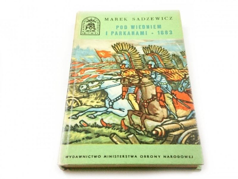 POD WIEDNIEM I PARKANAMI 1683 - Marek Sadzewicz