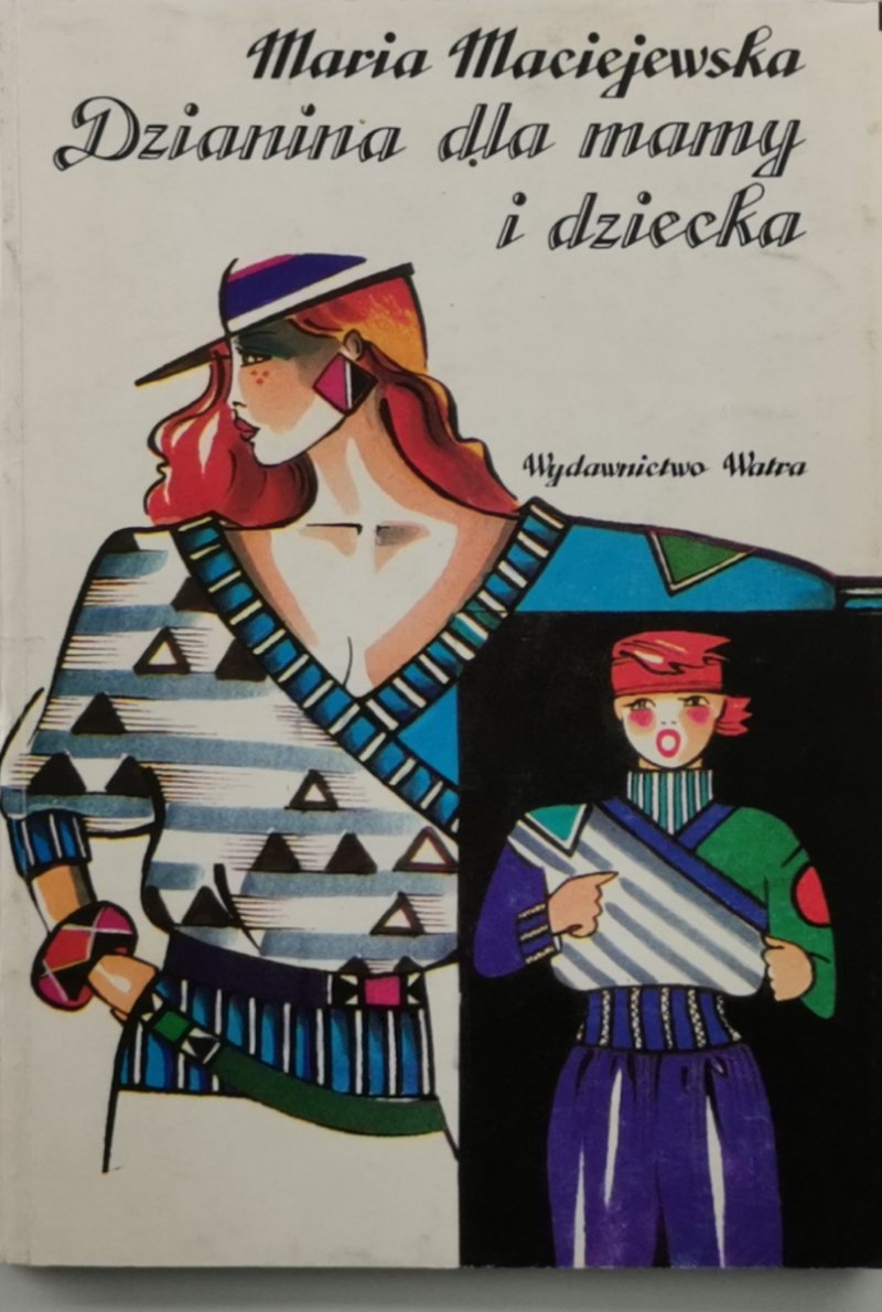 DZIANINA DLA MAMY I DZIECKA CZĘŚĆ 2 - Maria Maciejewska